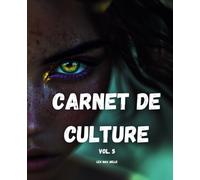 Carnet de Culture Générale - Vol. 5: Explorations intellectuelles pour éclats de connaissances!