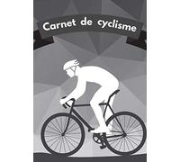 Carnet de cyclisme: Journal d'entrainement Vélo | Notez vos Sorties ou Sessions, Suivez vos performances et améliorez vous | 106 pages | Cadeau Ideal pour Cycliste et amoureux de Bicyclette.