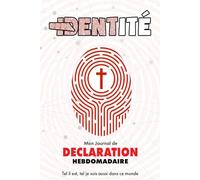 Carnet de déclarations - Mon identité en Jésus: Identité, mon journal de déclaration hebdomadaire