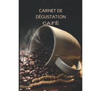 Carnet de dégustation café: Fiches de dégustation à compléter | Carnet de Suivi | Journal de bord | 50 fiches à remplir | Dégustation de café | Indispensable pour tous les amoureux de café