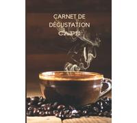 Carnet de dégustation café: Fiches de dégustation à compléter | Carnet de Suivi | Journal de bord | 50 fiches à remplir | Dégustation de café | Indispensable pour tous les amoureux de café