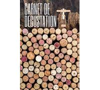Carnet de degustation: Carnet de Notes Vin, Cahiers à Thème, cadeau amateurs de bon vin