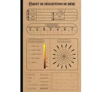 Carnet de dégustation de bière: Journal de bord à completer et personnaliser / Déguster vos Recettes de Brassage,Levure & Fabrication de ... les fête des pères, les anniversaires ou Noël