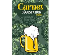 Carnet de dégustation de bières: Journal à remplir pour le suivi de vos dégustations de bières - Biérologie - 100 Fiches