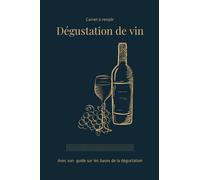 Carnet de dégustation de vin Expert - pour les amateurs d’œnologie, 100 fiches à remplir + un guide sur le vin et la dégustation - Format A5 - 110 pages