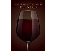 Carnet de Dégustation de Vins: Cahier de notes détaillé à compléter lors de vos dégustations | Cadeau Idéal pour les amateurs de vin & œnologues | Petit format pratique 150 pages 15,24 cm x 22,89 cm