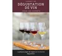 Carnet de dégustation de vins Expert - pour les amateurs d’œnologie, 100 fiches à remplir + un guide sur le vin et la dégustation