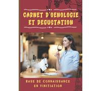 Carnet de dégustation de vins : guide pratique de dégustation et d’Œnologie : 80 fiches en couleur d’entraînement à remplir: Cahier de notes à compléter lors de vos dégustations