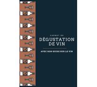 Carnet de dégustation de vins pour débutant - pour les amateurs d’œnologie, 100 fiches à remplir + un guide sur le vin et la dégustation - Format A5 - 110 pages