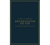 Carnet de dégustation de vins Simplifié - pour les amateurs d’œnologie, 100 fiches à remplir + un guide sur le vin et la dégustation - Format A5 - 110 pages