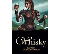 Carnet de dégustation de Whisky, prenez des notes lors de vos dégustations !: Plus de 100 pages à compléter, retrouvez les notes de vos whiskies préférés facilement.