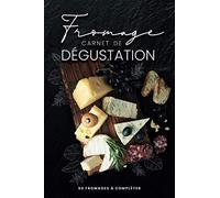 Carnet de Dégustation Fromage - 50 fromages à compléter: Journal de dégustation de fromages, 50 fiches à compléter (nom, origine, roue des saveurs...) ... Format 15x22cm, 58 pages, reliure brochée.