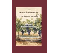 Carnet de dégustation: Le vin, à chacun son voyage ! | 30 fiches pour noter, se souvenir et partager ses coups de cœur | Volume 1