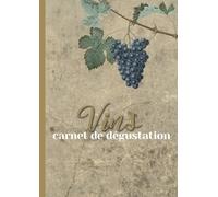 Carnet de Dégustation pour Oenologues Amateurs: Journal des vins