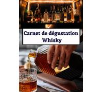 Carnet de dégustation whisky: journal de dégustation whisky, livre de suivi avec fiches guidées, pour noter vos meilleurs whisky, idée cadeau pour amateurs de whisky