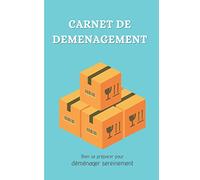 Carnet de déménagement: Bien se préparer pour déménager sereinement|Carnet pré-rempli pour répertorier ses cartons et ses meubles pour un emménagement simplifié
