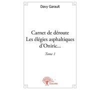 Carnet de déroute - les élégies asphaltiques d'oniric... - Tome 1 - Davy Garault - Edilivre-Aparis - broché - Livre