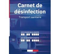 carnet de désinfection ambulance: registre de désinfection des véhicules de transport sanitaire, transport de corps, conforme au code de la santé publique