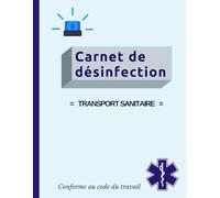 Carnet de désinfection. Transport sanitaire. Conforme au code du travail: Registre conforme aux obligations de l’article L. 3114-1 du code de la santé publique. Facile et simple à utiliser