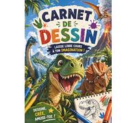 Carnet de dessin: Cahier de dessin vierge enfant dinosaures pour fille et garçon | Idéal pour dessiner, griffonner, colorier, inventer et s'amuser | ... pour laisser libre cours à son imagination