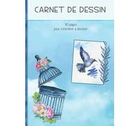 Carnet de dessin format A4 pour s'entrainer à dessiner: Cahier de croquis à couverture romantique du dessin d'un oiseau hors de sa cage