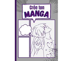 Carnet de dessin Manga: Carnet de BD Manga. Crée ton Manga facilement à l'aide de ce cahier contenant 110 pages de planches de BD Manga vierges à ... Idéal pour créer ton premier Manga et Anime