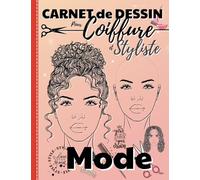 Carnet de Dessin pour Coiffure et Styliste: Livre de dessin esquisse pour création de coupe de cheveux femme pour créateur créatrice coiffeur coiffeuse styliste maquillage