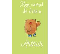 Carnet de dessin pour enfant Arthur: Carnet de dessin personnalisé au prénom de votre enfant / 100 pages