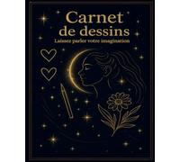 Carnet de dessins - Laissez parler votre imagination