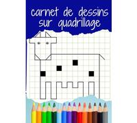 carnet de dessins sur quadrillage: Apprendre à dessiner avec des quadrillages
