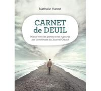 Carnet de deuil: Mieux vivre les pertes et les ruptures par la méthode du Journal Créatif