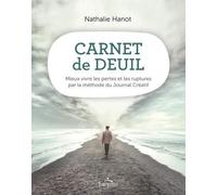 Carnet de deuil Mieux vivre les pertes et les ruptures par la méthode du journal créatif - Nathalie Hanot - Le Jour Eds - broché - Guide
