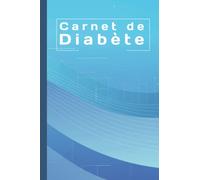 Carnet de Diabète: Carnet de Glycémie pour 53 semaines - Cadeau pour les diabétiques