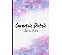 Carnet de Diabète: Carnet de suivi glycémie et insuline sur 2 ans | Journal de bord du diabète | Fiches de contrôle à remplir pour diabétique | Cadeau pour les diabétiques