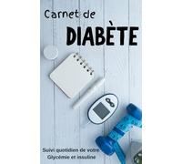 Carnet de Diabete: Petit Carnet de Suivi Qutidien Diabète Glycémie et Insuline à Remplir (52 Semaine - 1 ans ), Pour diabetique