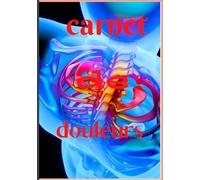 carnet de douleurs: Carnet de bord destiné aux personnes souffrant de douleurs chroniques (fibromyalgie, polymyalgie, fatigue ... cancer...) fait en 7x10 pouces