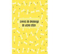 Carnet de Dressage de votre chien: Cahier de Dressage pour chien & chiot | journal pour Suivez l'apprentissage de votre chien .