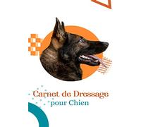 Carnet de Dressage pour Chien: Carnet de Dressage pour chien & chiot | Suivez l'apprentissage de votre chien | Journal d'apprentissage | Carnet d'éducation | Idée cadeau