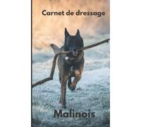 Carnet de dressage pour chien malinois - Carnet à remplir pour suivre la progression de son malinois - 100 pages