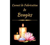 Carnet de fabrication de bougies: cahier de recettes de bougies à compléter, pour vos créations fait maison - idée cadeau -
