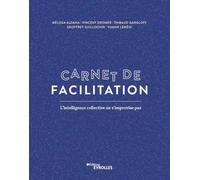 Carnet de facilitation Vincent Dromer (Auteur), Melissa Aldana (Auteur), Yoann Lemeni (Auteur), Geoffrey Guillochin (Auteur), Thibaud Gangloff (Auteur)