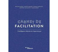 Carnet de facilitation L'intelligence collective ne s'improvise pas - Vincent Dromer - Eyrolles - broché - Etude