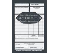 Carnet de Facture Auto Entrepreneur : Carnet de facturation avec feuillets numérotés (Professionnel et Particulier): Conforme aux Obligations Comptables des Micro Entrepreneurs Bloc de 100 Liasses