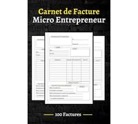 Carnet de Facture Micro Entrepreneur: Carnet de facture auto entrepreneur sans tva - 100 Factures.... 202 Pages (15,24 x 22,86 cm)