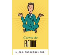 Carnet de Facture Micro Entrepreneur: Carnet De Facture Auto Entrepreneur sans tva | Registre des Recettes Auto Entrepreneur | Cahier De Compte Micro Entreprise | Petit Format A5 & 120 Pages
