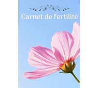 Carnet de fertilité: Vous voulez tomber enceinte ? Ce carnet de suivi est fait pour vous. Cadeau idéal d'une grossesse réussie.