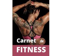 Carnet de FITNESS: Journal de suivi d'entraînements Fitness et Cardio pour rester motivée/ Objectifs, routines, mensurations / 148 pages / 15 x 22 cm