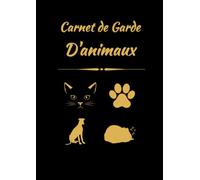 Carnet de garde d'animaux: carnet de garde animaux, carnet de notes et de suivi pour dog sitter, pet sitting, garde d'animaux, 100 fiches de suivi
