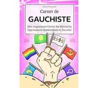 Carnet de GAUCHISTE : Mes Arguments Contre les Méchants Opprésseurs Systémiques et Racistes (carnet de notes, socialisme, transgenre, multiculturalisme)
