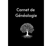 Carnet de Généalogie: Cahier de généalogie à remplir pour la recherche des vos origines et la mémorisation de vos ancêtres.